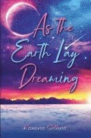 As the Earth Lay Dreaming 1