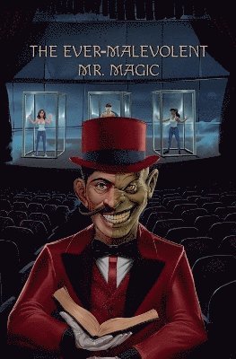 bokomslag The Ever-Malevolent Mr. Magic