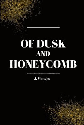 Of Dusk and Honeycomb 1