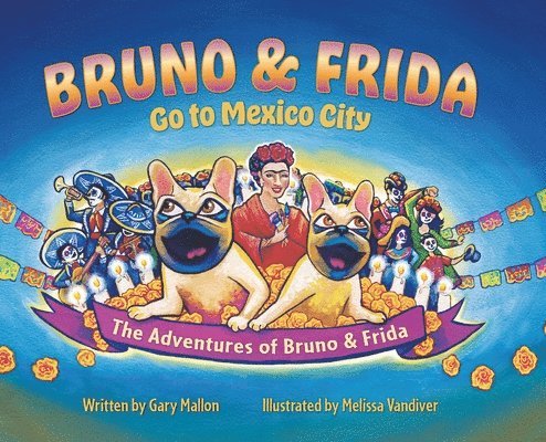 The Adventure of Bruno & Frida - The French Bulldogs Bruno & Frida Go to Mexico City 1