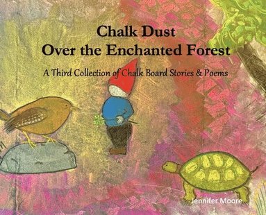 Jennifer L Moore - Chalk Dust Over the Enchanted Forest, Inbunden