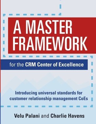 bokomslag A Master Framework for the CRM Center of Excellence