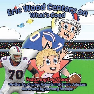 Eric Wood Centers on What's Good 1