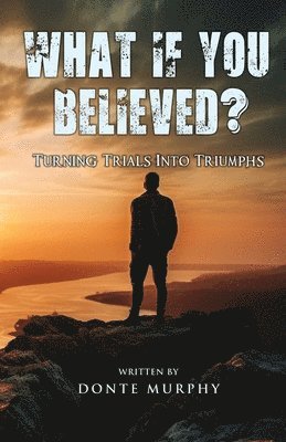 bokomslag What If You Believed?