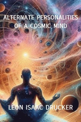 Alternate Personalities of a Cosmic Mind 1