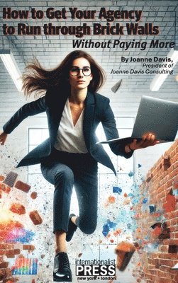 How to Get Your Agency to Run through Brick Walls... Without Paying More