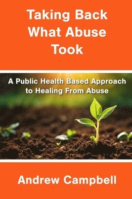 Andrew Campbell - Taking Back What Abuse Took, Häftad