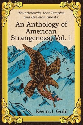 Kevin J Guhl, Kevin J. Guhl - Anthology of American Strangeness, Vol. 1, Häftad