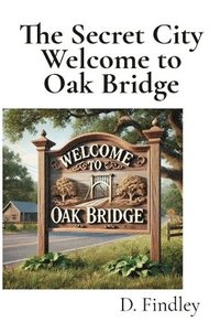 bokomslag Secret City Welcome to Oak Bridge