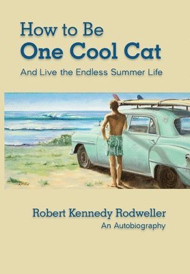 How to Be One Cool Cat And Live the Endless Summer Life 1