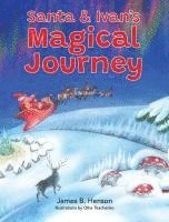James B Henson, James B. Henson - Santa & Ivan's Magical Journey, Inbunden