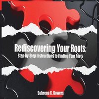 bokomslag Rediscovering Your Roots: Step-by-Step Instructions to Finding Your Ancestors