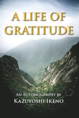 Kazuyoshi Ikeno - Life of Gratitude, Häftad