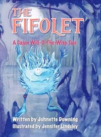 bokomslag The Fifolet: A Cajun Will-O'-The-Wisp Tale