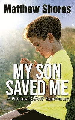 Matthew Shores - My Son Saved Me, Häftad