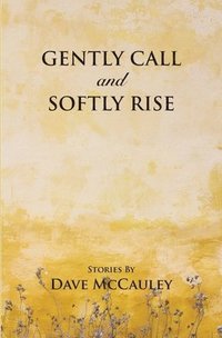 bokomslag Gently Call and Softly rise