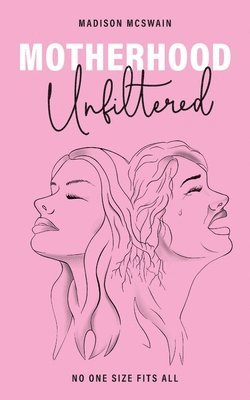 Motherhood Unfiltered: No One Size Fits All 1