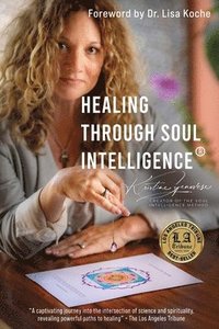 bokomslag Healing Through Soul Intelligence(R)