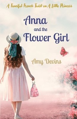 Amy Devins - Anna and the Flower Girl, Häftad