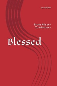 bokomslag Blessed: From Misery To Ministry