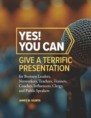 Yes! You Can Give A Terrific Presentation 1