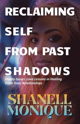 Shanell Monique - Reclaiming Self From Past Shadows, Häftad