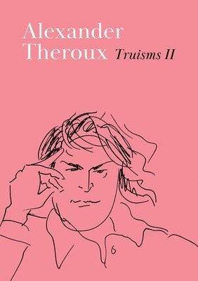 Alexander Theroux - Truisms II, Häftad