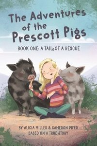 bokomslag The Adventures of the Prescott Pigs: Book One: A Tail of a Rescue