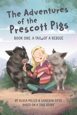 Alicia Miller, Cameron Pifer, ALICIA MILLER, CAMERON Pifer - Adventures of the Prescott Pigs, Häftad