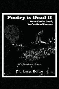 bokomslag Poetry is Dead II: Once You're Dead, You're Dead Forever