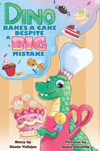 bokomslag Dino Bakes A Cake Despite A Big Mistake