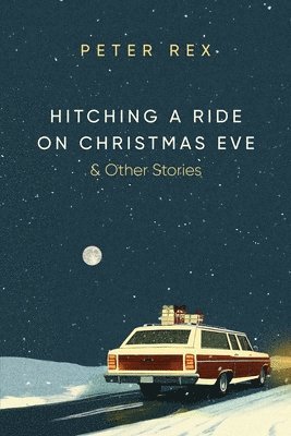 bokomslag Hitching a Ride on Christmas Eve & Other Stories