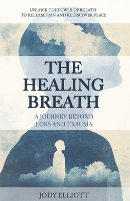 bokomslag The Healing Breath: A Journey Beyond Loss and Trauma