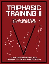 bokomslag Triphasic Training II: 14 High-Performance Methods to Unlock Elite Athletic Development