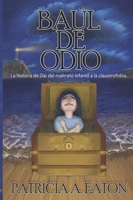 Baúl de Odio: La historia de Zía: del maltrato infantil a la claustrofobia 1