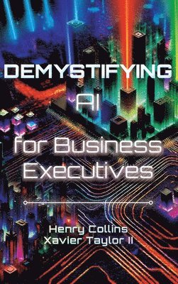 bokomslag Demystifying AI for Business Executives