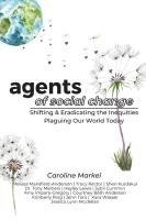 bokomslag Agents of Social Change: Shifting & Eradicating the Inequities Plaguing Our World Today