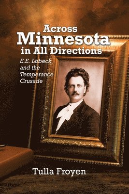 Across Minnesota in All Directions: E.E. Lobeck and the Temperance Crusade 1