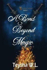 bokomslag A Bond Beyond Magic- K Corp Novel Book 1