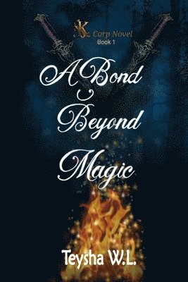 Teysha W L, Teysha W. L., Teysha W.L. - Bond Beyond Magic- K Corp Novel Book 1, Häftad