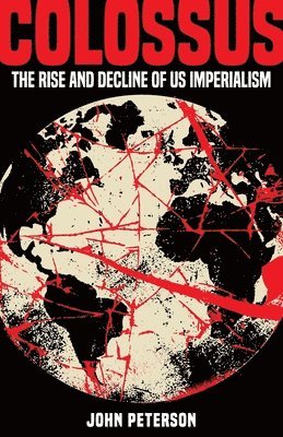 bokomslag Colossus: The Rise and Decline of US Imperialism