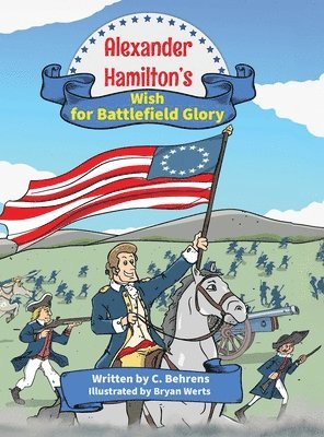 bokomslag Alexander Hamilton's Wish for Battlefield Glory