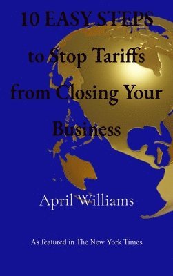 bokomslag 10 EASY STEPS to Stop Tariffs from Closing Your Business