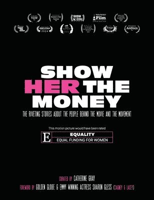 bokomslag Show Her The Money: The Riveting Stories About the People Behind the Movie and the Movement