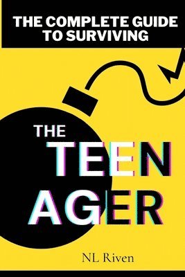 The Complete Guide To Surviving The Teenager 1