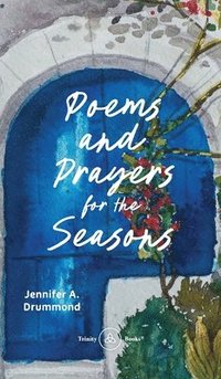 bokomslag Poems and Prayers for the Seasons: A Guided Journal to Help You Pay Attention to the World Around You, the Life Within You, and Embrace the Gifts of E
