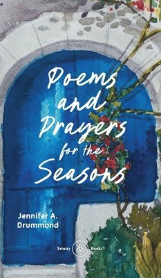 bokomslag Poems and Prayers for the Seasons: A Guided Journal to Help You Pay Attention to the World Around You, the Life Within You, and Embrace the Gifts of E