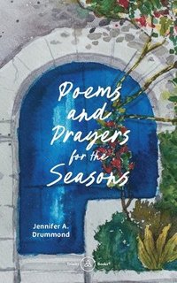 bokomslag Poems and Prayers for the Seasons: A Guided Journal to Help You Pay Attention to the World Around You, the Life Within You, and Embrace the Gifts of E