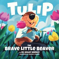 bokomslag Tulip: The Brave Little Beaver