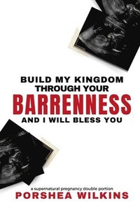 bokomslag Build My Kingdom Through Your Barrenness and I Will Bless You